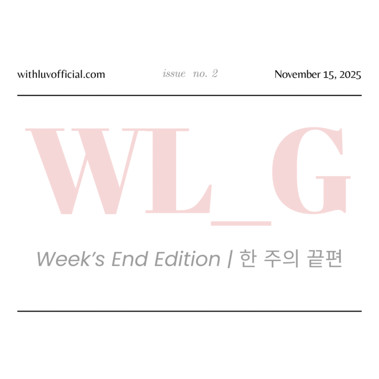 withluv_gazette — Week’s End Edition (Vol. 2) | 주말 에디션 (Vol. 2)